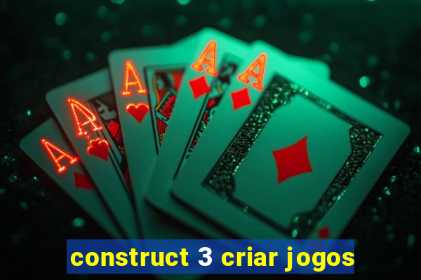 construct 3 criar jogos